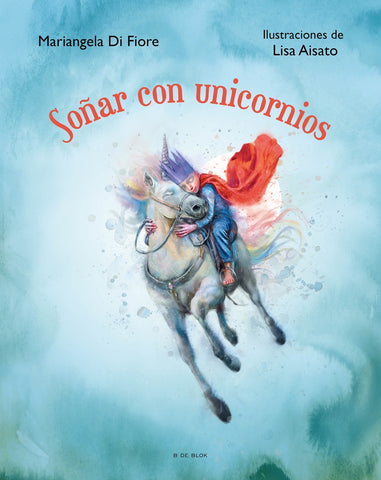 SOÑAR CON UNICORNIOS* | MARIANGELA DE FIORE