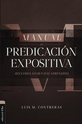 Manual de Predicación expositiva | Luis Miguel Contreras