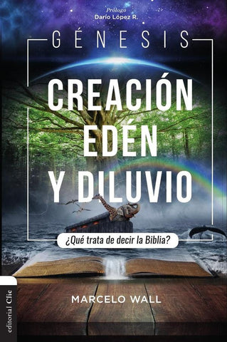 Génesis. Creación, edén y diluvio | Marcelo Wall