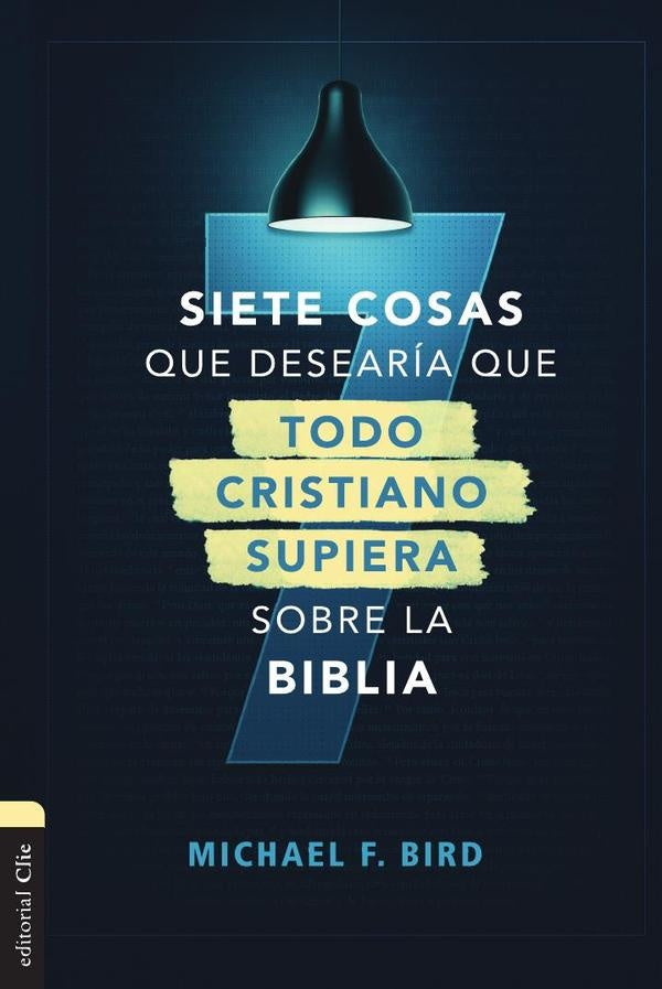 Siete cosas que desearía que todo cristiano supiera sobre la Biblia | Mike F. Bird