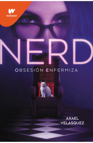 NERD LIBRO 1: OBSESION ENFERMIZA *.. | Axael Velasquez
