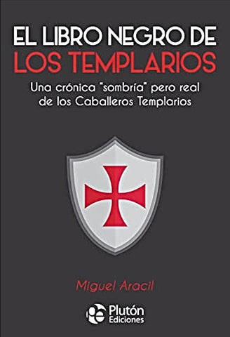 EL LIBRO NEGRO DE LOS TEMPLARIOS.. | Miguel G. Aracil