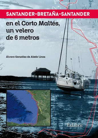 Santander-Bretaña-Santander en el Corto Maltés, un velero de 6 metros | Álvaro González de Aledo Linos