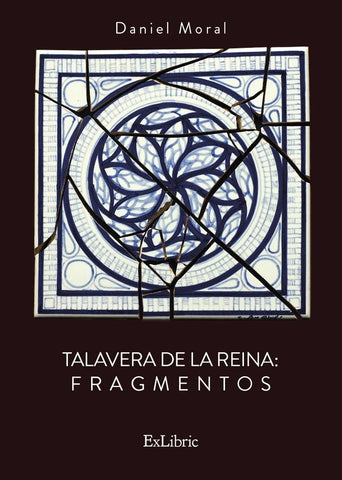 Talavera de la Reina. Fragmentos | Daniel Moral