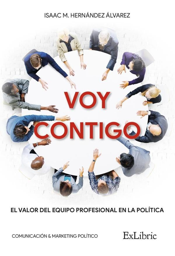 Voy contigo. El valor del equipo profesional en la política | Isaac Manuel Hernández Álvarez