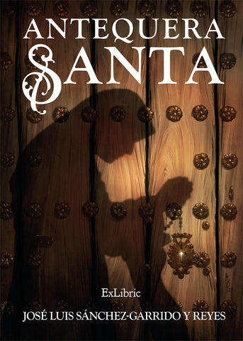 Antequera Santa | José Luis Sánchez-Garrido y Reyes