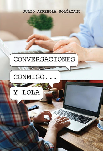 Conversaciones conmigo... y Lola | Julio Arrebola Solórzano