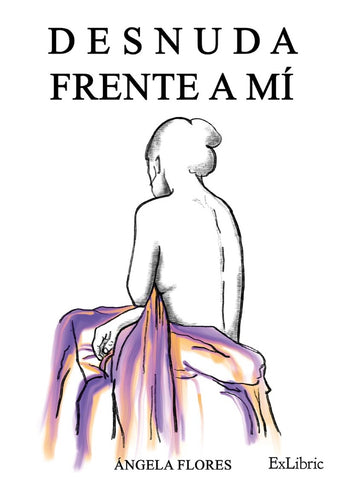 Desnuda frente a mí | Angela Flores