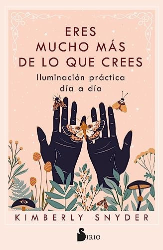 ERES MUCHO MAS DE LO QUE CREES.. | Kimberly Snyder