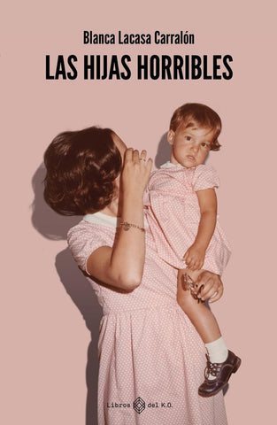 LAS HIJAS HORRIBLES | Blanca Lacasa Carralon