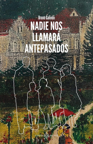 NADIE NOS LLAMARA ANTEPASADOS | BRUNO GALINDO