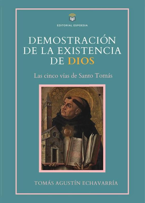 Demostración de la existencia de Dios | Tomás Agustín Echavarría Villasuso