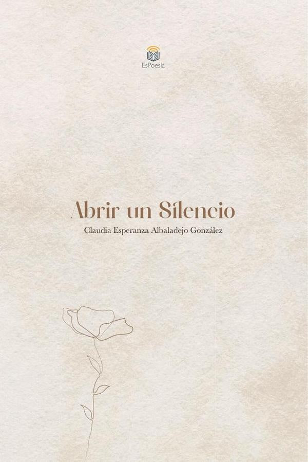 Abrir un silencio | Claudia E. Albaladejo González