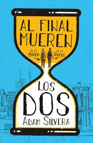 AL FINAL MUEREN LOS DOS | Adam  Silvera