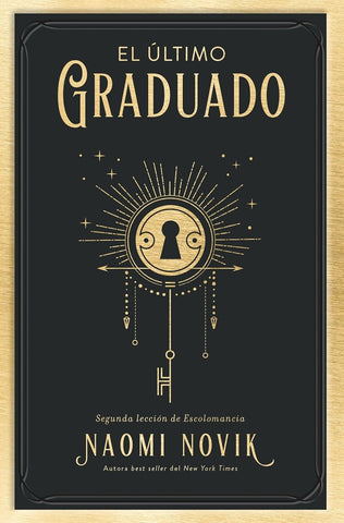 EL ÚLTIMO GRADUADO.. | NAOMI NOVIK