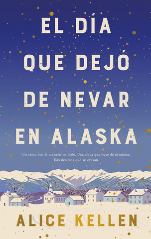 EL DÍA QUE DEJÓ DE NEVAR EN ALASKA | Alice Kellen