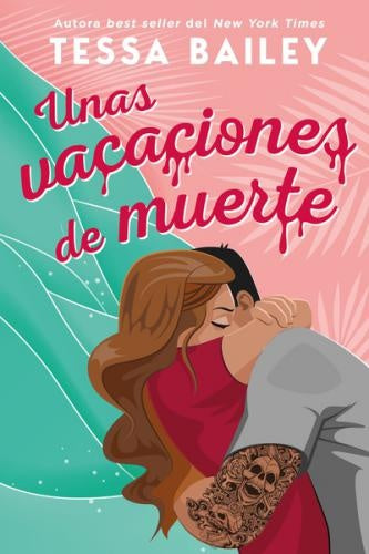 UNAS VACACIONES DE MUERTE.. | TESSA BAILEY