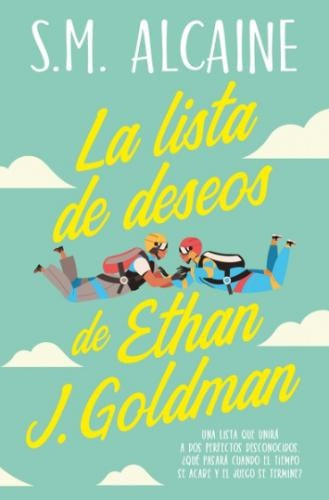 LA LISTA DE DESEOS DE ETHAN J. GOLDMAN*.. | S.M. Alcaine