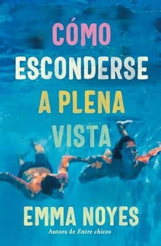 CÓMO ESCONDERSE A PLENA VISTA.. | EMMA NOYES