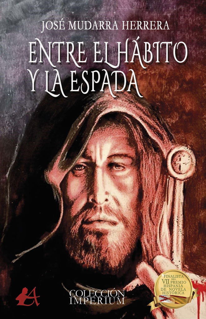 Entre el hábito y la espada | José Mudarra Herrera