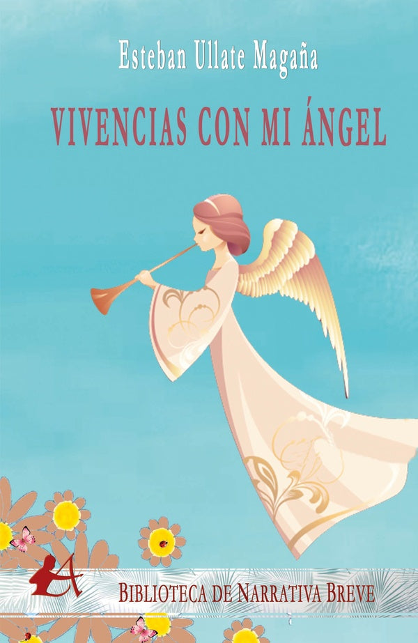 Vivencias con Mi Ángel | Esteban Ullate Magaña