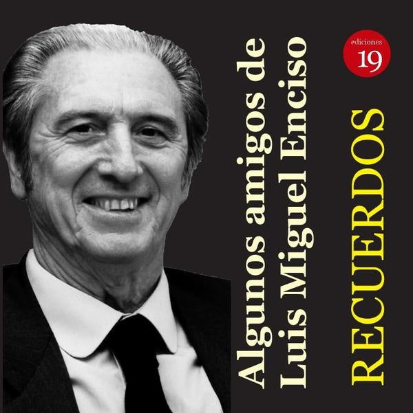 LUIS MIGUEL ENCISO RECIO, Recuerdos | ALGUNOS  AMIGOS DE LUIS MIGUEL ENCISO RECIO