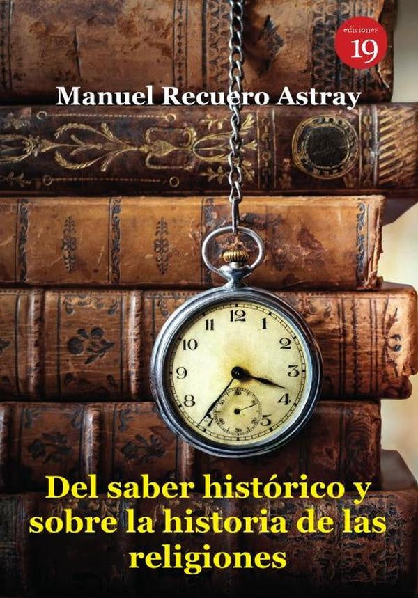 Del saber histórico y sobre la historia de las religiones | RECUERO ASTRAY, DÍAZ HERNANDEZ