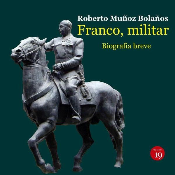 Franco, militar. Biografía breve | Roberto Muñoz Bolaños