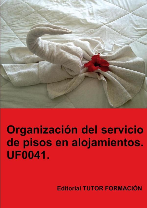 Organización del servicio de pisos en alojamientos. UF0041. | Eguzkiñe Urreta Okeranza