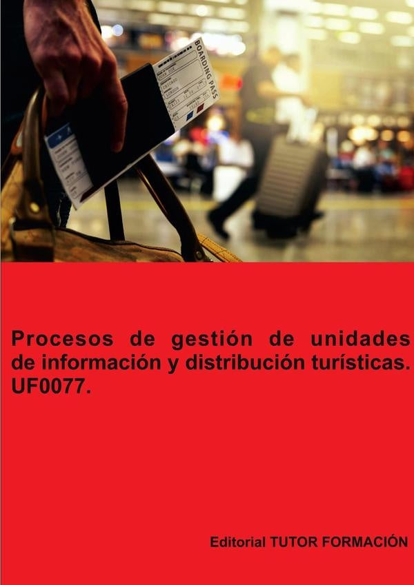 Procesos de gestión de unidades de información y distribución turísticas. UF0077. | Pilar González Molina