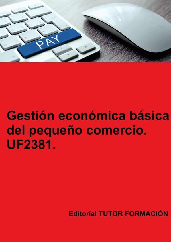 Gestión económica básica del pequeño comercio. UF2381. | Carmen Arenal Laza