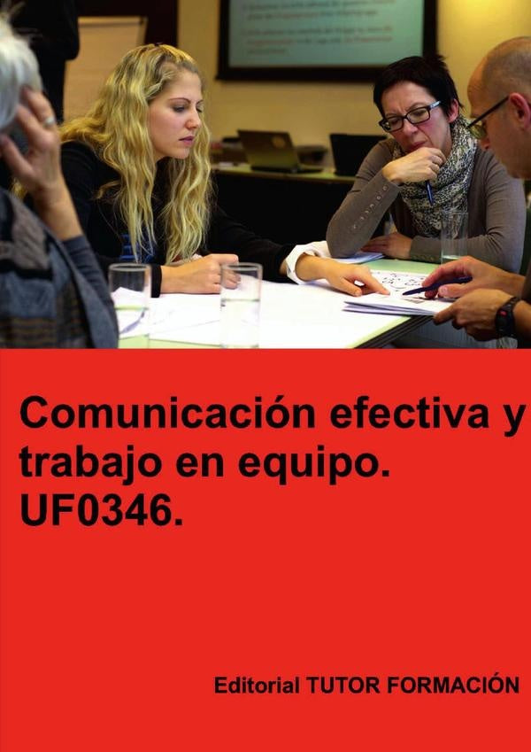 Comunicación efectiva y trabajo en equipo. UF0346. | Felisa Fernández López