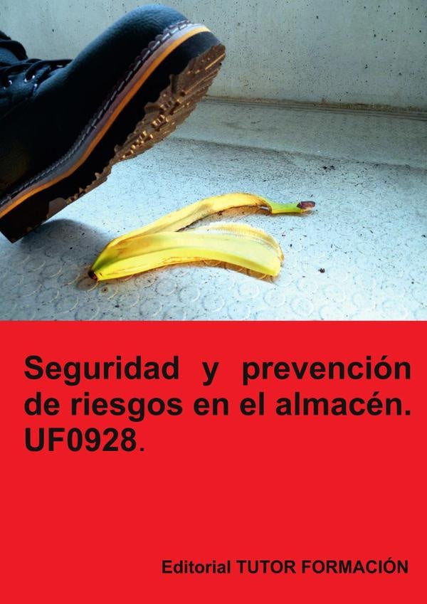 Seguridad y prevención de riesgos en el almacén. UF0928. | Carmen Arenal Laza