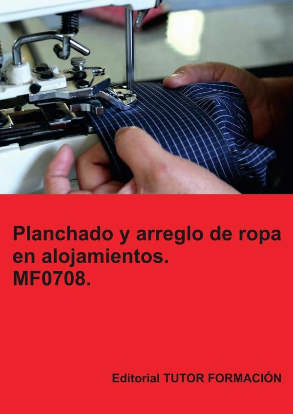 Planchado y arreglo de ropa en alojamientos. MF0708. | Eguzkiñe Urreta Okeranza