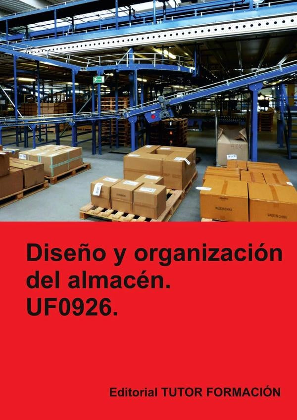 Diseño y organización del almacén. UF0926. | Carmen Arenal Laza