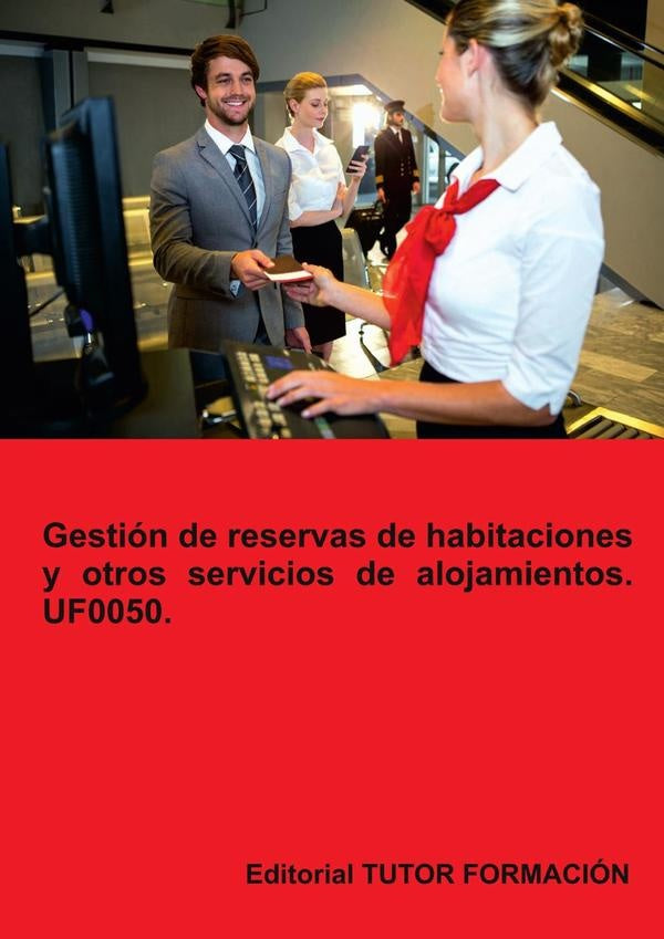 Gestión de reservas de habitaciones y otros servicios de alojamientos. UF0050. | Eguzkiñe Urreta Okeranza
