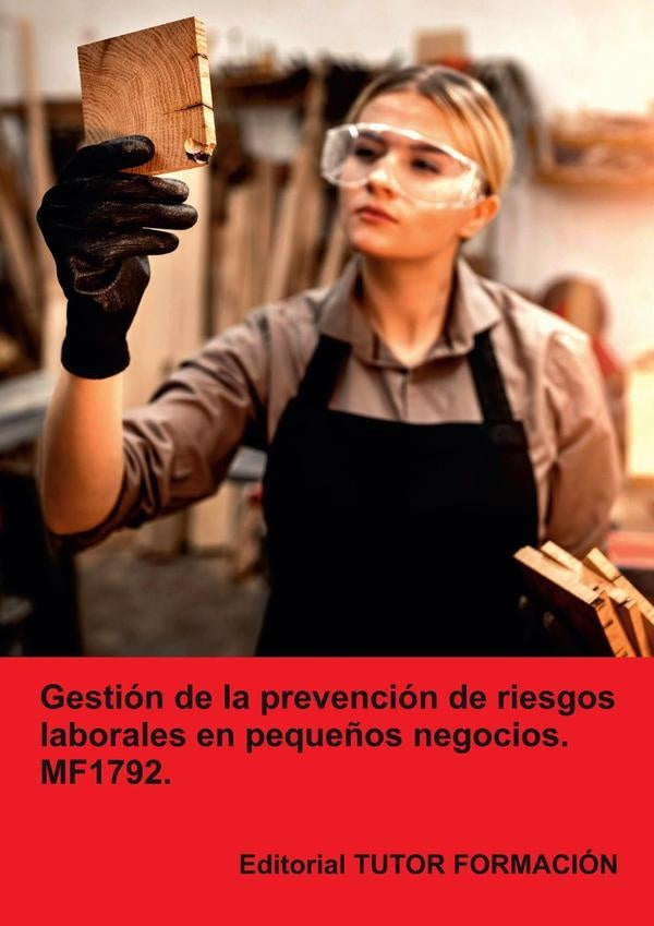 Gestión de la prevención de riesgos laborales en pequeños negocios. MF1792. | Carmen Arenal Laza