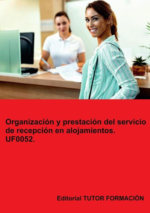 Organización y prestación del servicio de recepción en alojamientos. UF0052. | Eguzkiñe Urreta Okeranza