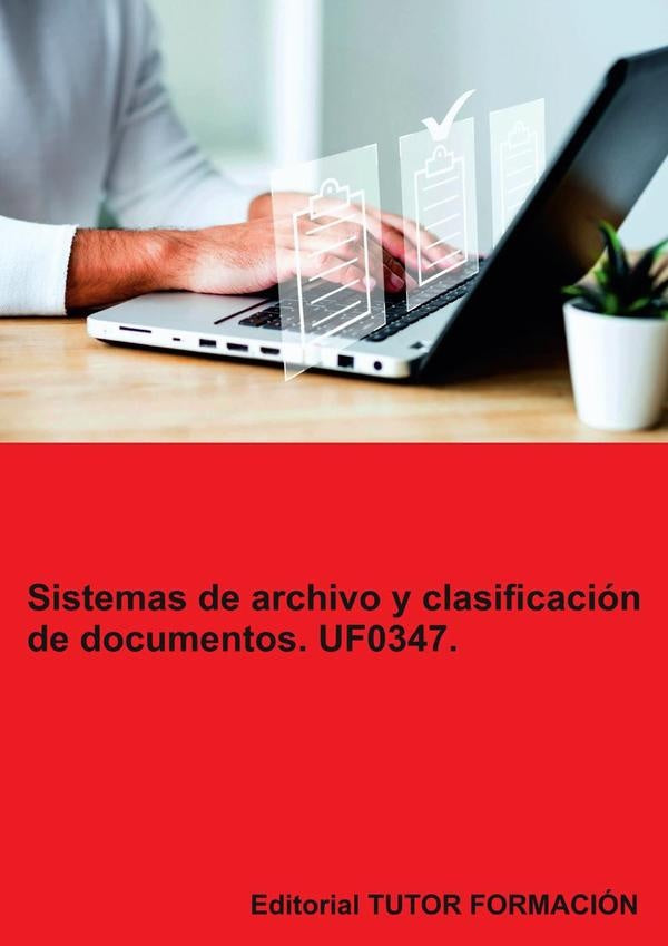 Sistemas de archivo y clasificación de documentos. UF0347. | Miguel Ángel Ladrón de Guevara