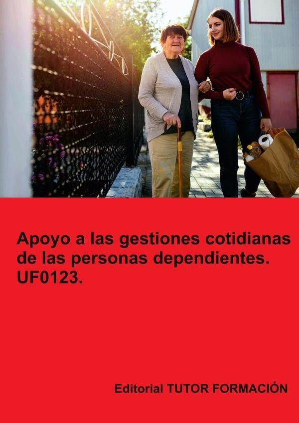 Apoyo a las gestiones cotidianas de las personas dependientes. UF0123. | Miguel Ángel Ladrón de Guevara