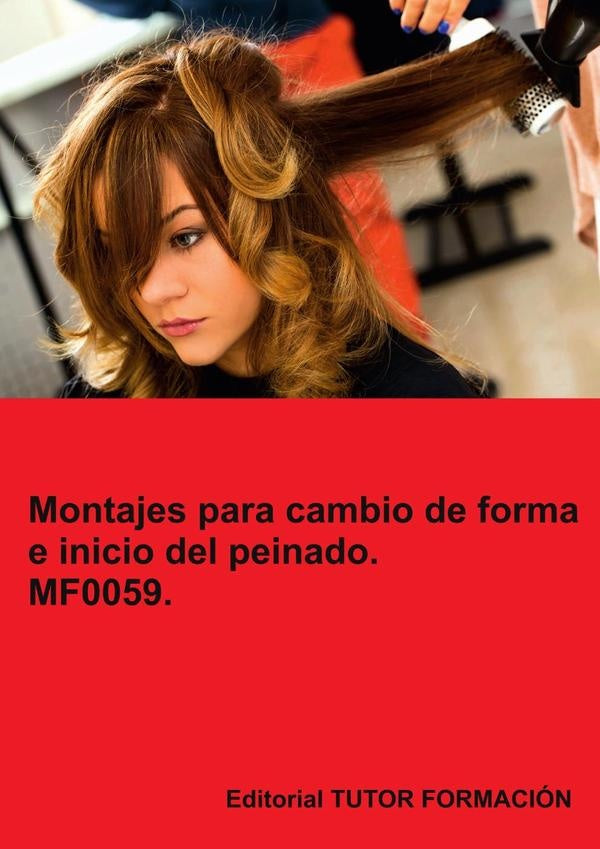 Montajes para cambios de forma e inicio del peinado. MF0059. | Ana Rodríguez-Rey Burgos
