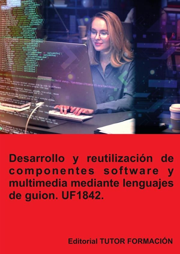 Desarrollo y reutilización de componentes software y multimedia mediante lenguajes de guion. UF1842. | Coronado, Coronado García