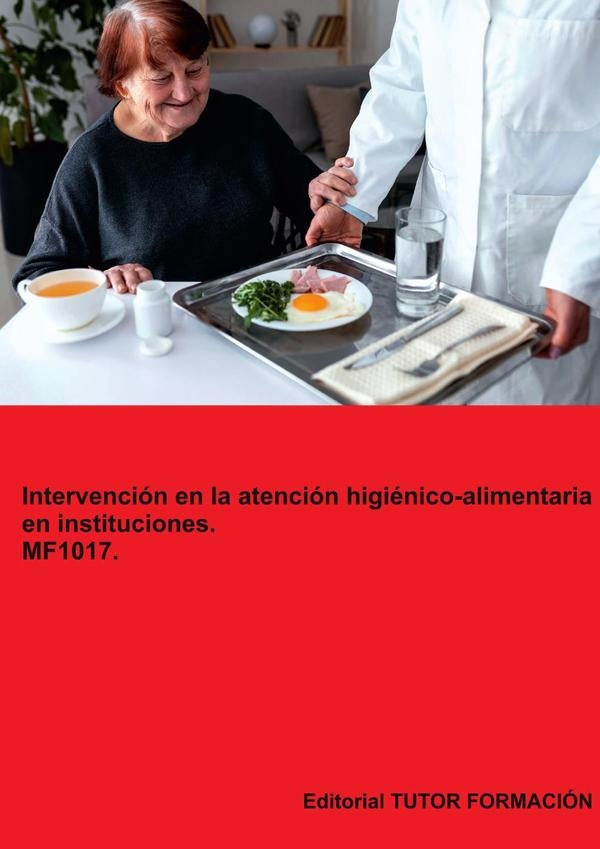 Intervención en la atención higiénico-alimentaria en instituciones. MF1017. | Miguel Ángel Ladrón de Guevara