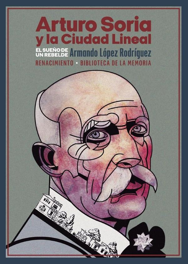 Arturo Soria y la Ciudad Lineal | Armando López Rodríguez