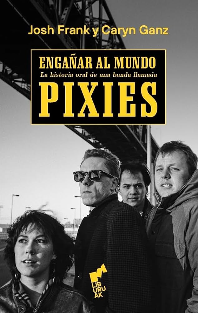 PIXIES. ENGAÑAR AL MUNDO.. | JOSH FRANK