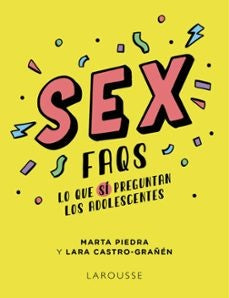 Sex FAQS. Lo que SÍ preguntan los adolescentes | Marta  Piedra