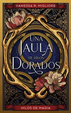 UNA JAULA DE HILOS DORADOS*.. | Vanessa R. Migliore