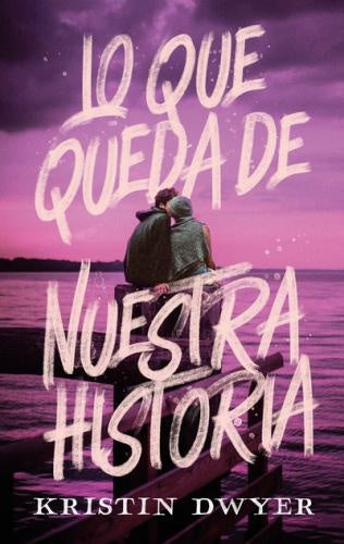 LO QUE QUEDA DE NUESTRA HISTORIA.. | KRISTIN  DWYER