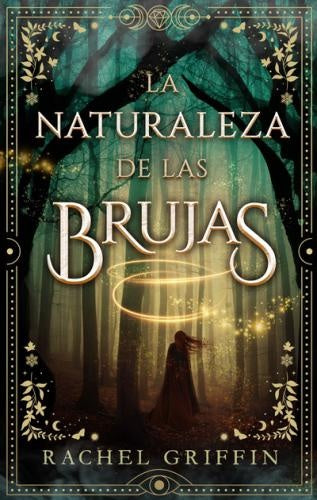 LA NATURALEZA DE LAS BRUJAS* | RACHEL GRIFFIN