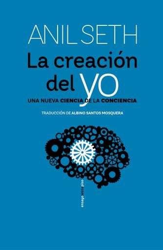 LA CREACIÓN DEL YO.. | ANIL SETH